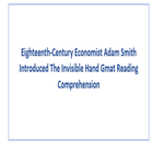 Eighteenth Century Economist Adam Smith Introduced The Invisible Hand Gmat Reading Comprehension